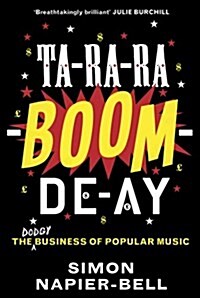 Ta-Ra-Ra-Boom-De-Ay : The dodgy business of popular music (Hardcover)