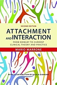 Attachment and Interaction : From Bowlby to Current Clinical Theory and Practice (Paperback, 2 Revised edition)