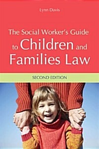 The Social Workers Guide to Children and Families Law (Paperback, 2 Revised edition)