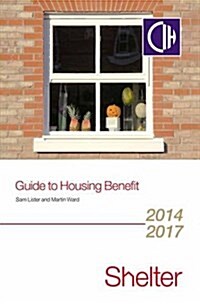 Guide to Housing Benefit 2014-2017 (Paperback)