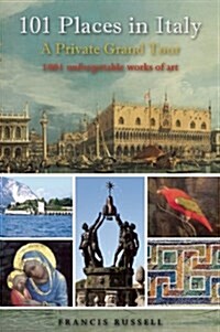 101 Places in Italy : A Private Grand Tour (Paperback)