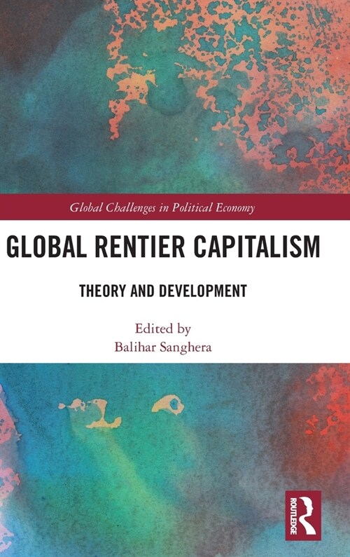 Global Rentier Capitalism : Theory and Development (Hardcover)