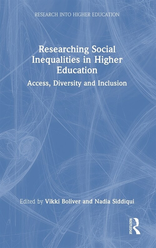 Researching Social Inequalities in Higher Education : Access, Diversity and Inclusion (Hardcover)