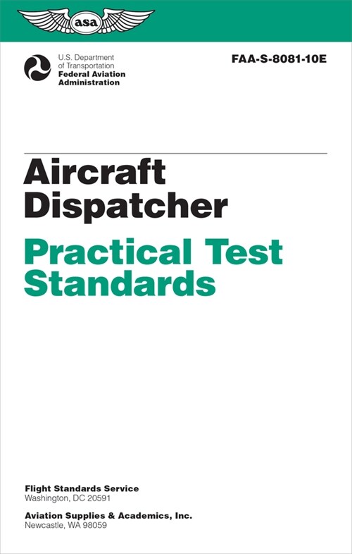 Aircraft Dispatcher Practical Test Standards (2024): Faa-S-8081-10e (Paperback, 8081-10e)