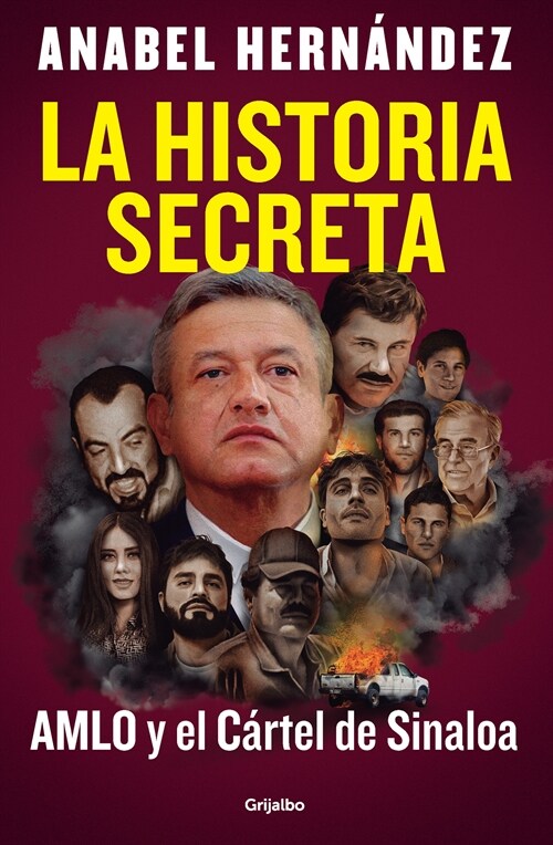 La Historia Secreta: Amlo Y El C?tel de Sinaloa / The Secret Story: Amlo and Th E Sinaloa Cartel (Paperback)