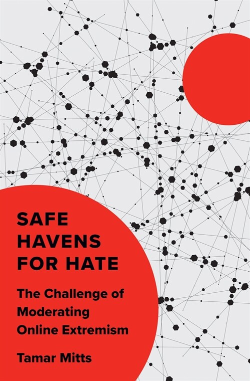 Safe Havens for Hate: The Challenge of Moderating Online Extremism (Hardcover)