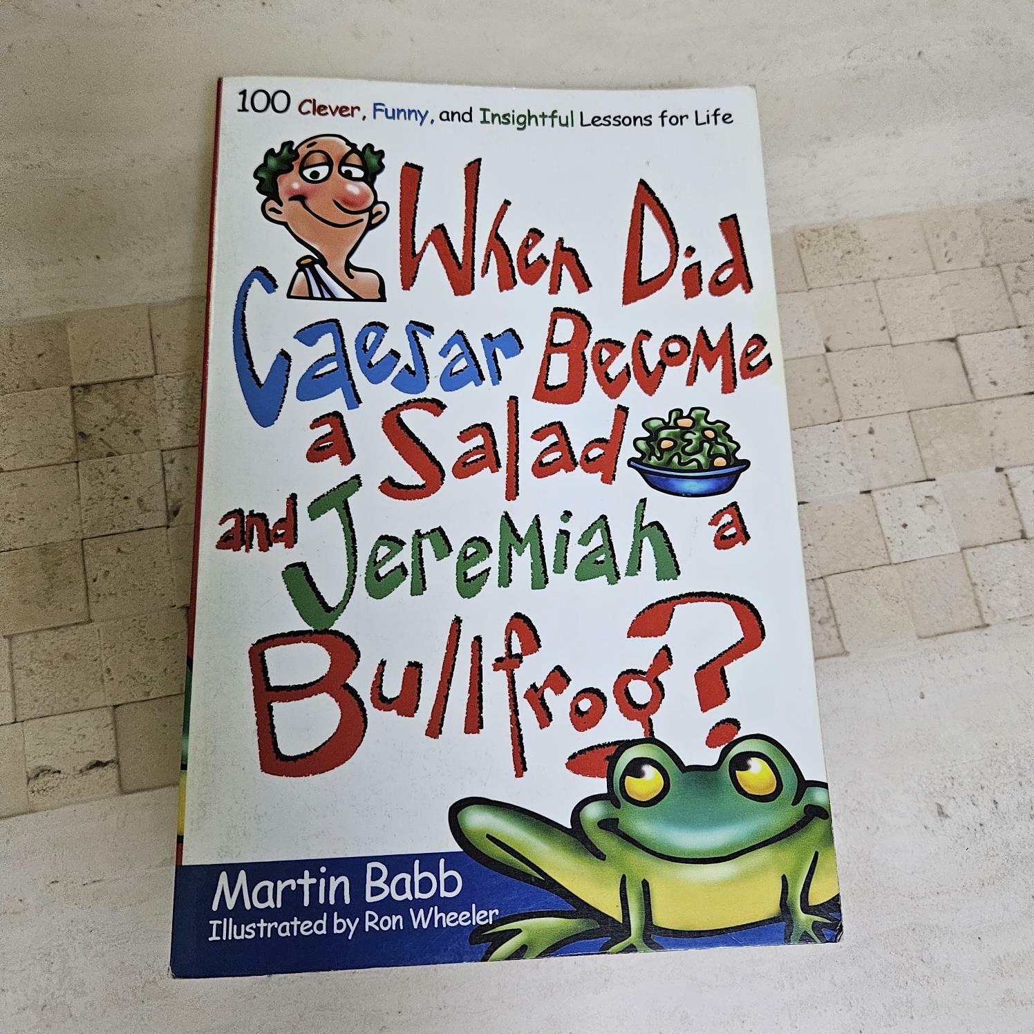 [중고] When Did Caesar Become a Salad and Jeremiah a Bullfrog?: 100 Clever, Funny, and Insightful Lessons for Life (Paperback)