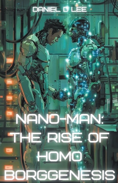 Nano-Man: The Rise of Homo Borggenesis (Paperback)