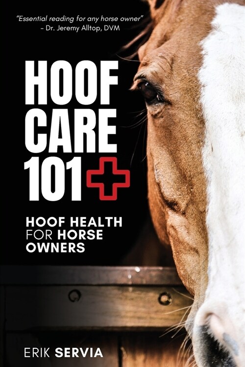 Hoof Care 101: Hoof Health for Horse Owners (Paperback)