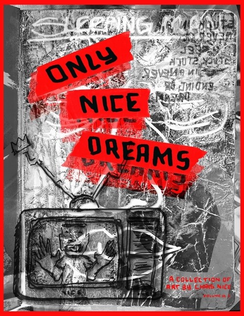 Only Nice Dreams: A Collection of Art by Chris Nice (Paperback)