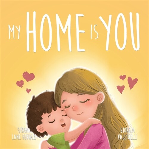 My Home Is You: A Tale of a Mothers Unconditional Love (Paperback)