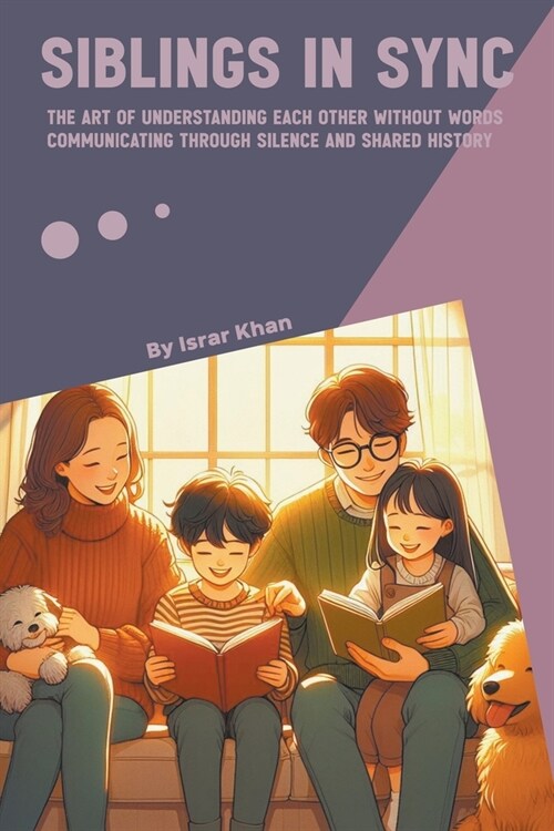 Siblings in Sync: The Art of Understanding Each Other Without Words - Communicating Through Silence and Shared History (Paperback)