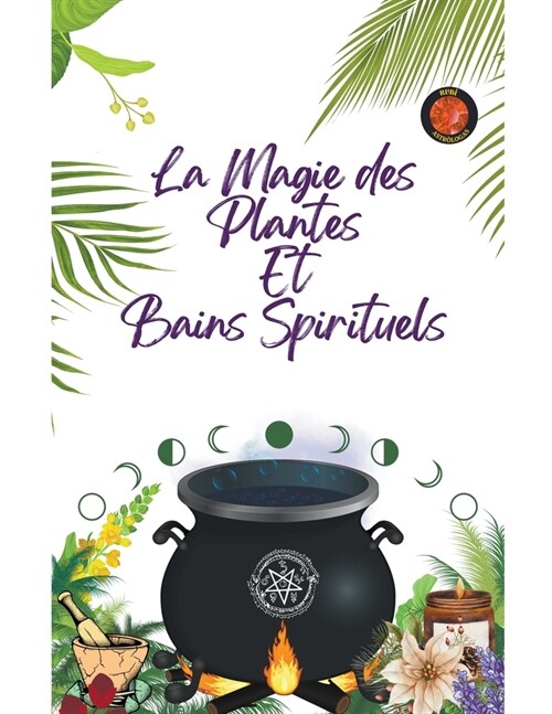 La Magie des Plantes Et Bains Spirituels (Paperback)