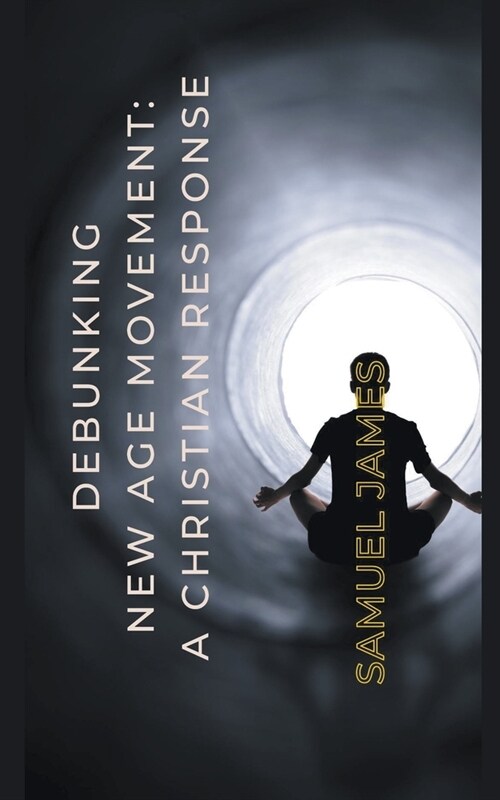 Debunking New Age Movement: A Christian Response (Paperback)