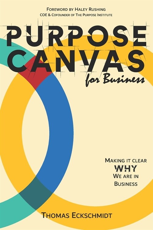 Purpose Canvas for Business: Making it clear why we are in business (Paperback)