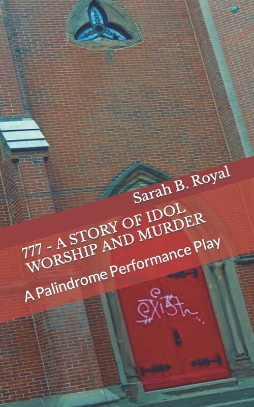 777 - A Story of Idol Worship and Murder: A Palindrome Performance Play (Paperback)