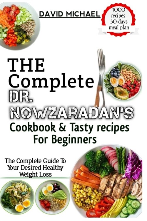 The Complete Dr. Nowzaradans Cookbok & Tasty Recipes for Beginners: The Complete Guide To Your Desired Healthy Weight Loss (Paperback)