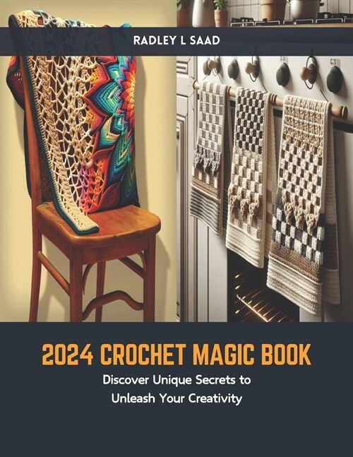 2024 Crochet Magic Book: Discover Unique Secrets to Unleash Your Creativity (Paperback)