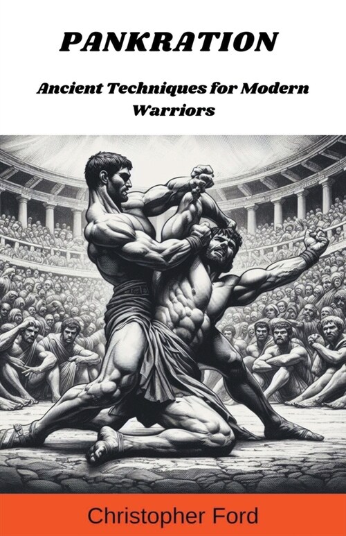 Pankration: Ancient Techniques for Modern Warriors (Paperback)