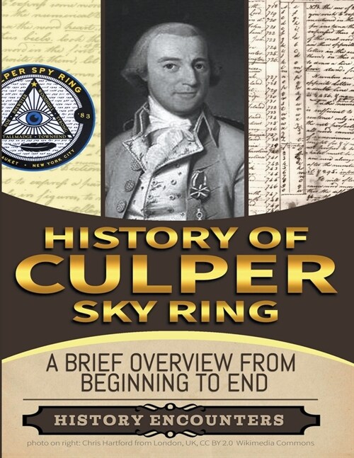 Culper Spy Ring: A Brief Overview from Beginning to the End (Paperback)