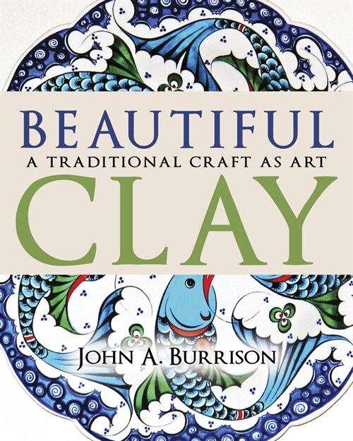 Beautiful Clay: A Traditional Craft as Art (Hardcover)