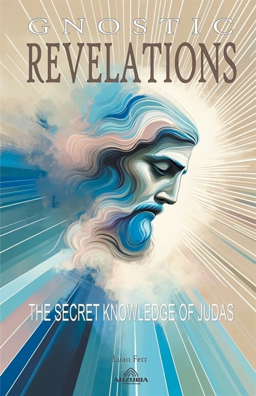 Gnostic Revelations - The Secret Knowledge of Judas (Paperback)