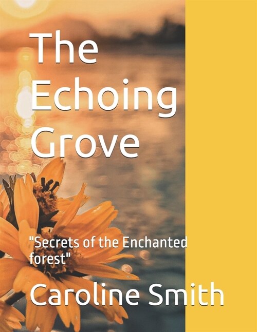 The Echoing Grove: Secrets of the Enchanted forest (Paperback)