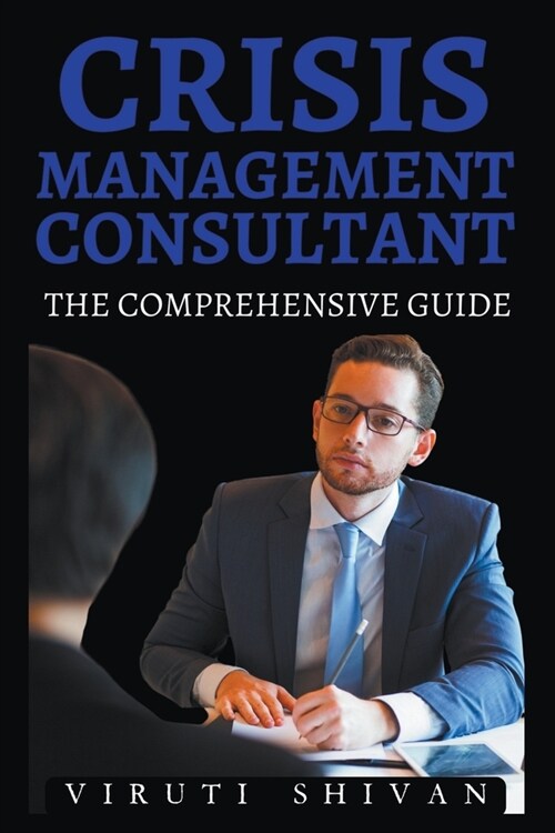 Crisis Management Consultant - The Comprehensive Guide (Paperback)