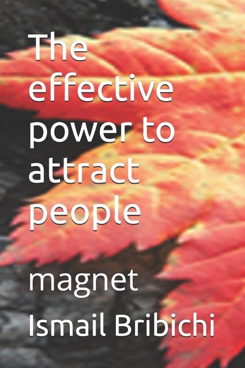 The effective power to attract people: magnet (Paperback)
