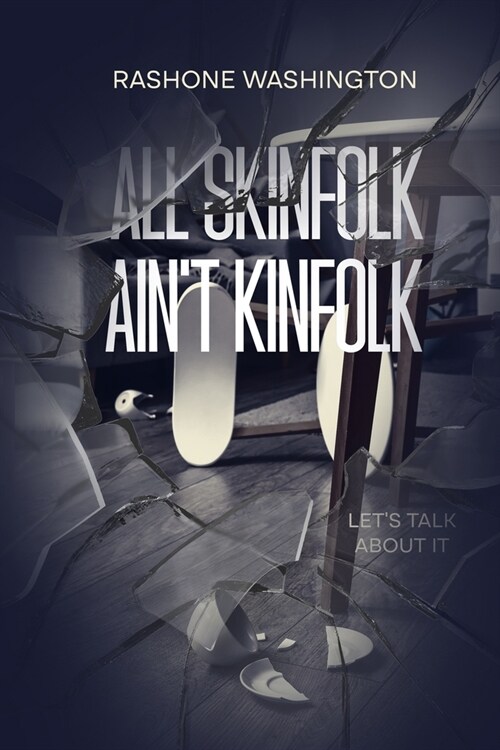 All Skinfolk Aint Kinfolk: Lets talk about it (Paperback)