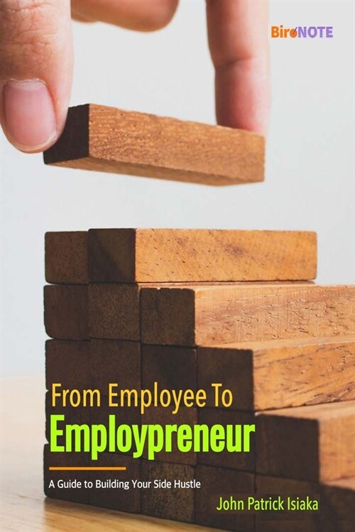 From Employee to Employpreneur: A Guide to Building Your Side Hustle (Paperback)
