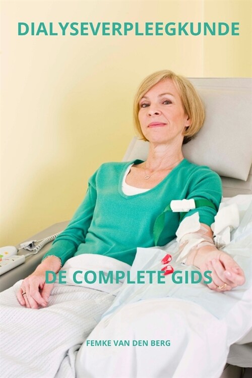 Dialyseverpleegkunde de Complete Gids (Paperback)