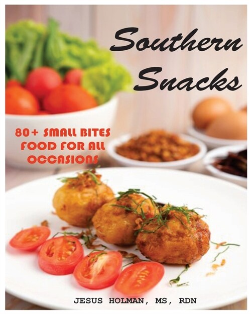 Southern Snacks: 80 + Small Bites food for all Occasions (Paperback)