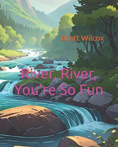 River, River, Youre So Fun (Paperback)