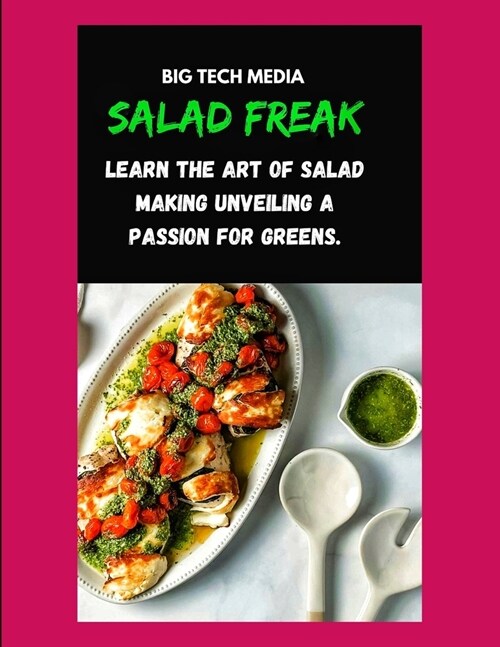 Salad freak: Learn the Art of Salad Making Unveiling a Passion for Greens. (Paperback)