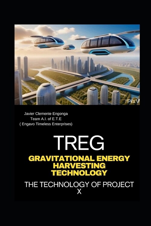 TREG, Gravitational Energy Harvesting Technology (Paperback)