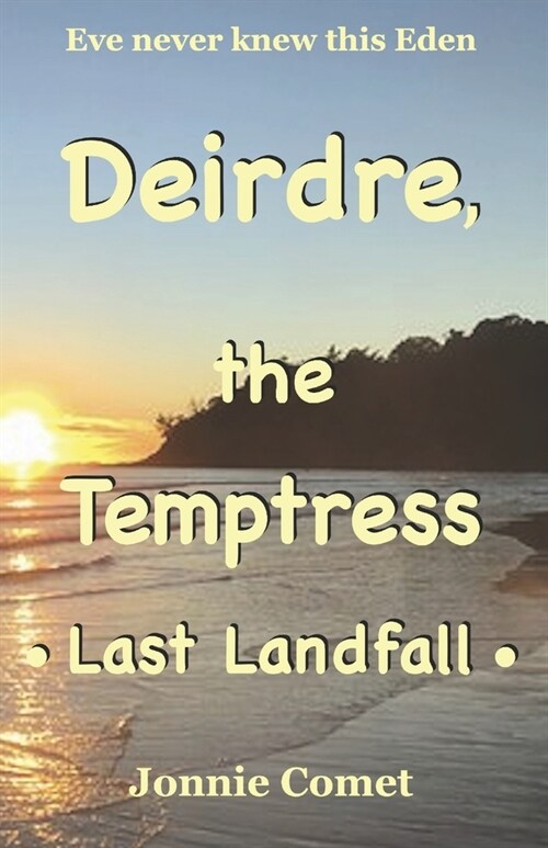 Deirdre, the Temptress: Last Landfall (Paperback)