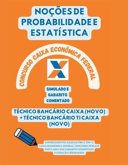 NO합ES DE PROBABILIDADE E ESTAT?TICA Concurso Caixa Econ?ica Federal 2024: Simulado E Gabarito Comentado Conhecimentos B?icos/TBN E TBN Ti (Paperback)