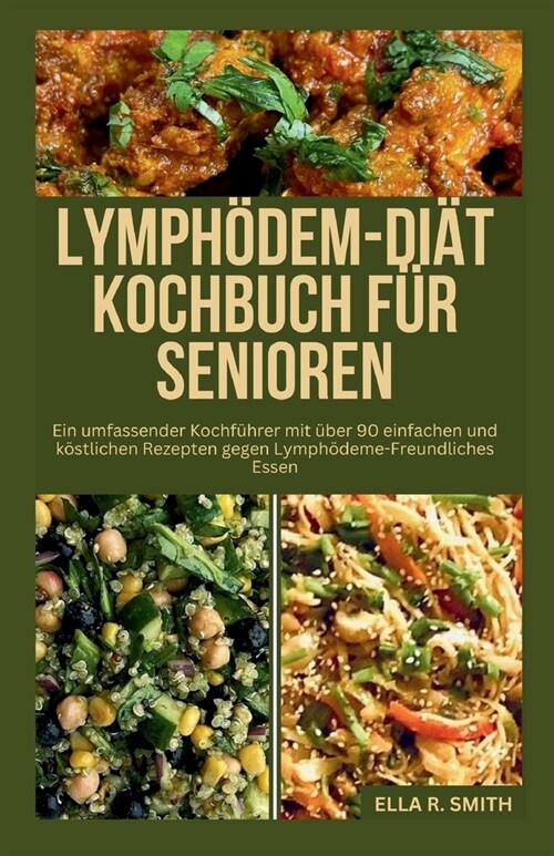 Lymph?em-Di? Kochbuch F? Senioren: Ein umfassender Kochf?rer mit ?er 90 einfachen und k?tlichen Rezepten gegen Lymph?eme-Freundliches Essen (Paperback)