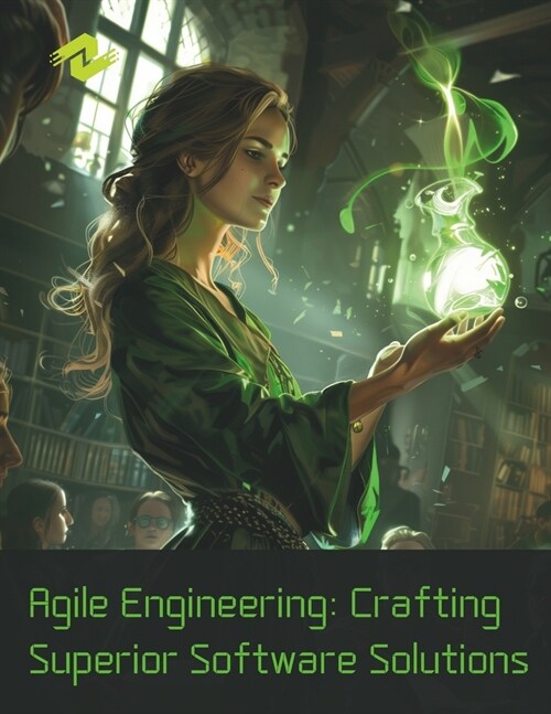 Agile Engineering: Crafting Superior Software Solutions: Building Robust and Scalable Systems with Agile Principles (Paperback)