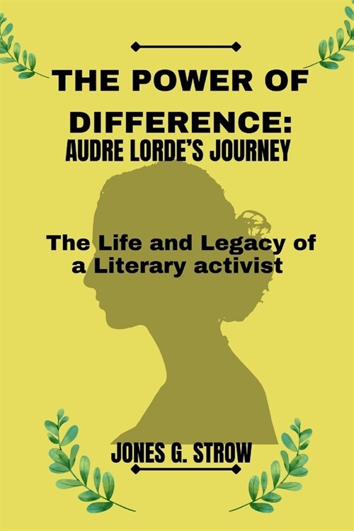 The Power of Difference: Audre Lordes Journey: The Life and Legacy of a Literary Activist (Paperback)