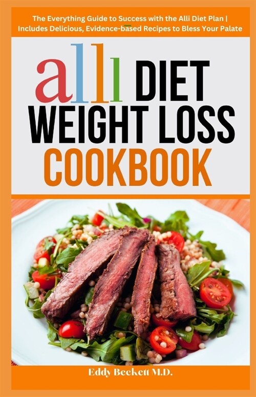 Alli Diet Weight Loss Cookbook: The Everything Guide to Success with the Alli Diet Plan Includes Delicious, Evidence-based Recipes to Bless Your Palat (Paperback)