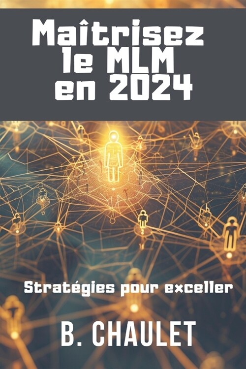 Ma?risez le MLM en 2024: Strat?ies pour exceller (Paperback)