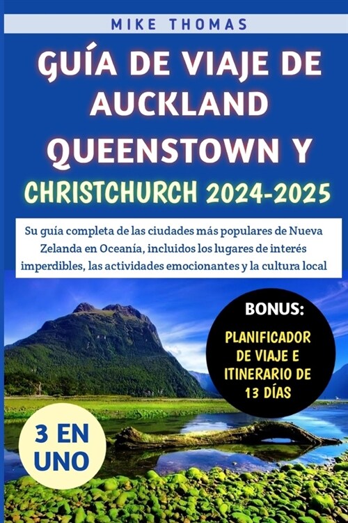 Gu? De Viaje De Auckland, Queenstown y Christchurch 2024-2025: Su gu? completa de las ciudades m? populares de Nueva Zelanda en Ocean?, incluidos (Paperback)