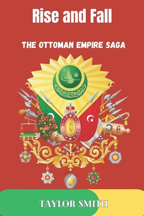 Rise and Fall: The Ottoman Empire Saga (Paperback)