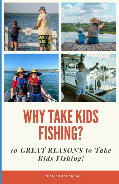 Why Take Kids Fishing?: 10 Great Reasons to Take Kids Fishing! (Paperback)