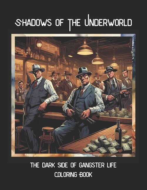 Shadows Of The Underworld: The Dark Side Of Gangster Life Coloring Book (Paperback)