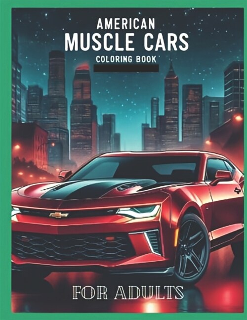 American muscle cars coloring book for adults: Explore the history and design of American muscle cars with this captivating adult coloring book. (Paperback)