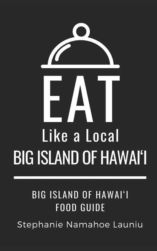 Eat Like a Local- Big Island of Hawaii: Hawaii Food Guide (Paperback)