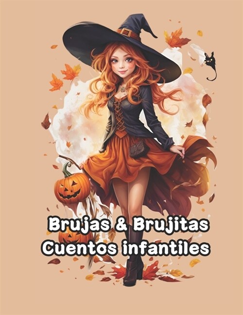 Brujas & Brujitas: Cuentos infantiles con brujas para ni?s: Cuentos con brujas, Magia, Pociones, Risas, Maldad, Dragones, Princesas y mu (Paperback)